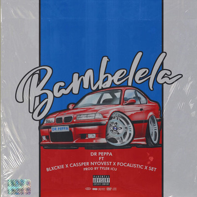 Bambelela (feat. Blxckie, Cassper Nyovest, Focalistic and Set)/Dr. Peppa