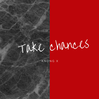 Take chances/Anong x