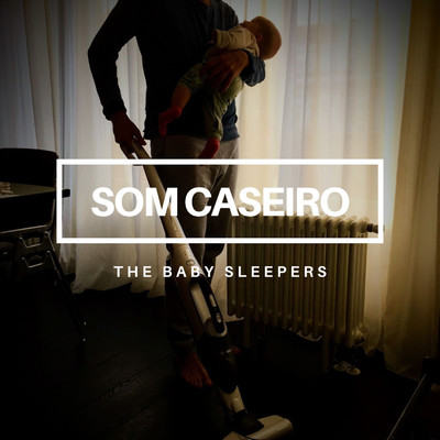 Som Caseiro/The Baby Sleepers