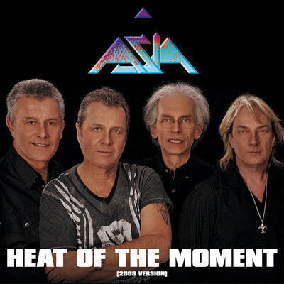 Heat of the Moment (2008 Version)/エイジア
