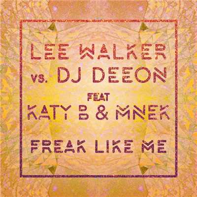 Freak Like Me (feat. Katy B & MNEK) [Radio Edit]/Lee Walker vs. DJ Deeon