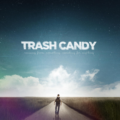 Running from Something, Searching for Anything/Trash Candy
