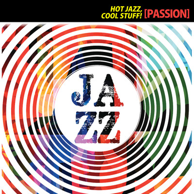 Hot Jazz, Cool Stuff！ [Passion]〜アツくてクールなジャズ名演集〜/Various Artists