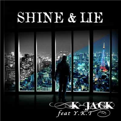 シングル/SHINE & LIE (feat. Y.K.T)/K-JACK