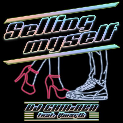Selling myself (feat. Ymagik)/DJ CHIN-NEN