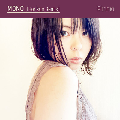 MONO (Horikun Remix)/Ritomo