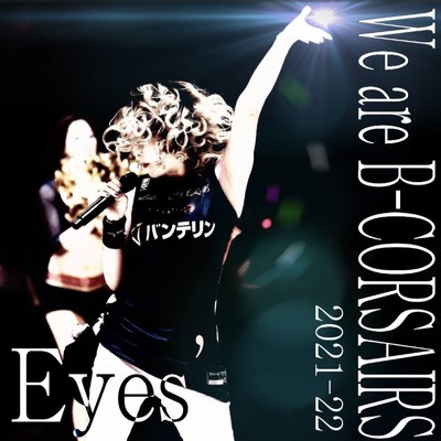シングル/We are B-CORSAIRS2021-22/Eyes'
