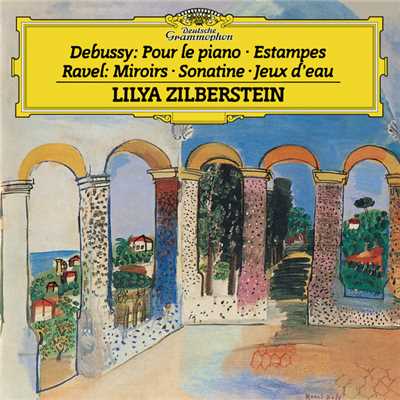 Debussy: Pour le piano, L.95; Estampes, L.100 ／ Ravel: Miroirs, M.43; Sonatine, M.40; Jeux d'eau, M.30/リーリャ・ジルベルシュテイン