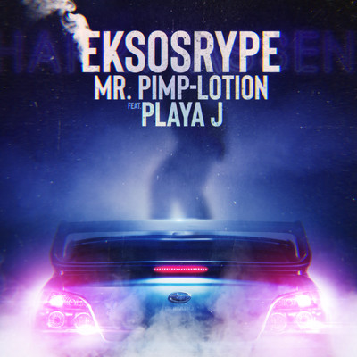 シングル/Eksosrype (featuring Playa J)/Mr. Pimp-Lotion