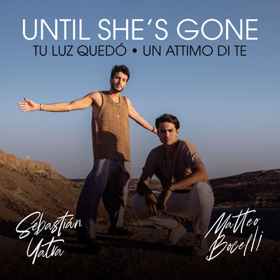 Until She's Gone ／ Tu Luz Quedo/マッテオ・ボチェッリ／セバスチャン・ヤトラ