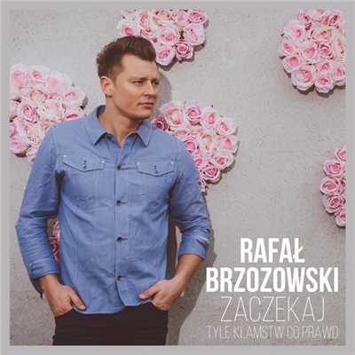 Zaczekaj - Tyle Klamstw Co Prawd/Rafal Brzozowski