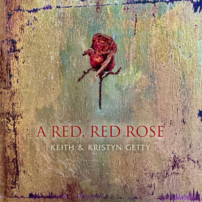 A Red, Red Rose/Keith & Kristyn Getty