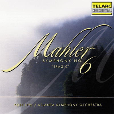 アルバム/Mahler: Symphony No. 6 in A Minor ”Tragic”/ヨエルレヴィ／アトランタ交響楽団