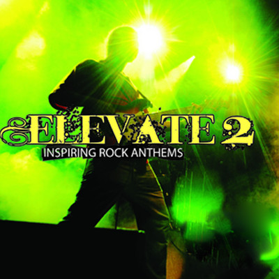アルバム/Elevate, Vol. 2: Inspiring Rock Anthems/Guitar Rock Destiny