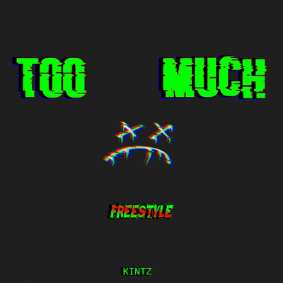 Too Much (Freestyle)/Kintz