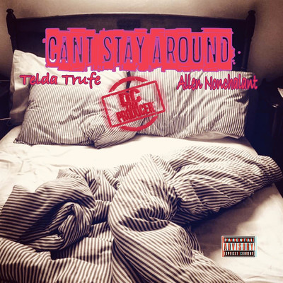 Can't Stay Around/AllenNonchalant／DCThaProducer／Telda Trufe