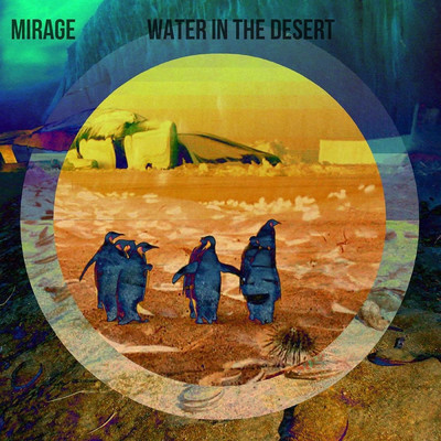 Water in the Desert/Mirage