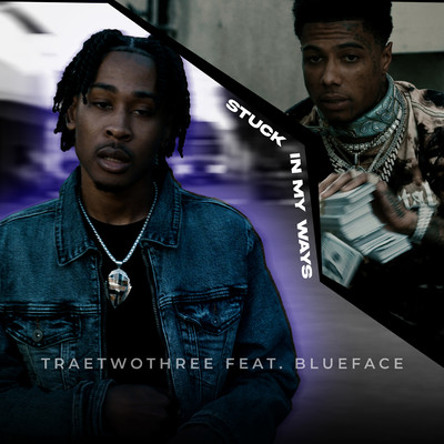 Stuck In My Ways (feat. Blueface)/TRAETWOTHREE