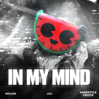 In My Mind/MELON, Vaneck, & Hardstyle Fruits Music
