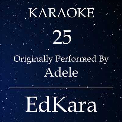 25 (Originally Performed by Adele) [Karaoke No Guide Melody Version]/EdKara