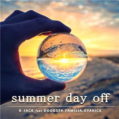SUMMER DAY OFF (feat. DOGGSTA FAMILIA & GYARICK)/K-JACK