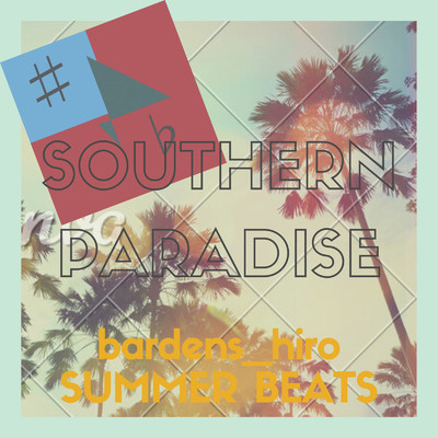 シングル/Southern Paradise (feat. GUMI)/bardens_hiro