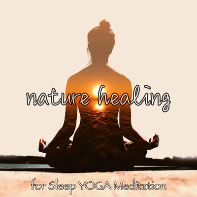 nature healing for sleep YOGA Meditation 雨音と癒しのピアノアンビエントの睡眠導入INST リラックスできるスパミュージック 深い瞑想のために/DJ Meditation Lab. 禅