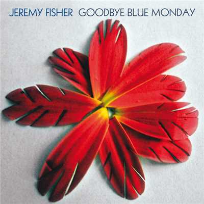 Goodbye Blue Monday/Jeremy Fisher