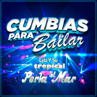 アルバム/Cumbias Para Bailar/Lyla Y Su Tropical Perla Del Mar