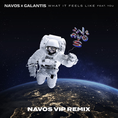 What It Feels Like (featuring YOU／Navos VIP Remix)/Navos／ギャランティス