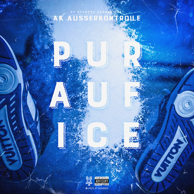 PUR AUF ICE (Explicit)/AK AUSSERKONTROLLE