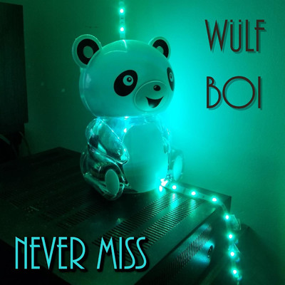 シングル/Never Miss/Wulf Boi