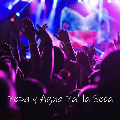 Pepa y Agua pa' La Seca (feat. Musical Alquimista)/Dj One Beat