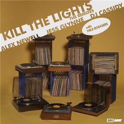 Kill The Lights (with Nile Rodgers) [Remixes]/Alex Newell, Jess Glynne & DJ Cassidy