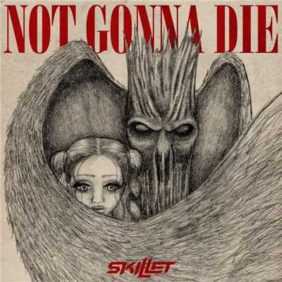 Not Gonna Die/スキレット