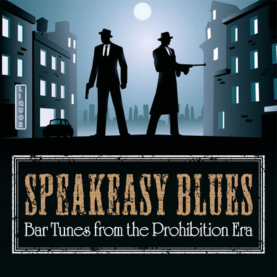 アルバム/Speakeasy Blues: Bar Tunes from the Prohibition Era/Various Artists