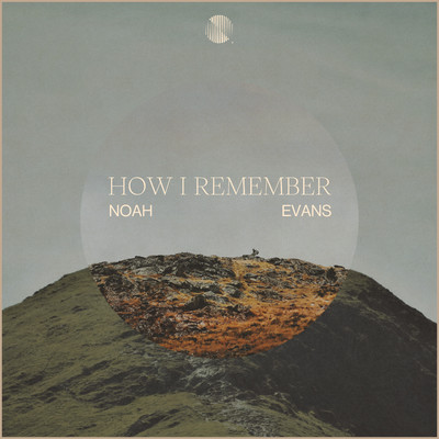 How I Remember/Noah Evans