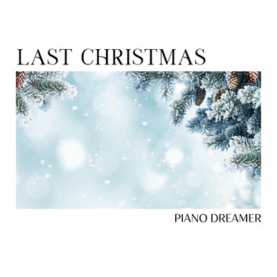シングル/Last Christmas/Piano Dreamer