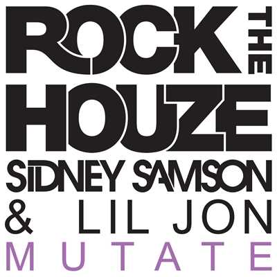 シングル/Mutate (Rock The Houze Remix)/Sidney Samson／Lil Jon