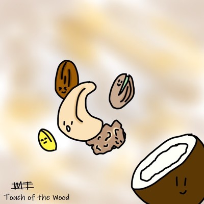 Nuts/Touch of the Wood