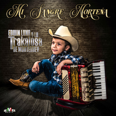 アルバム/Mi Sangre Nortena/Edwin Luna y La Trakalosa de Monterrey