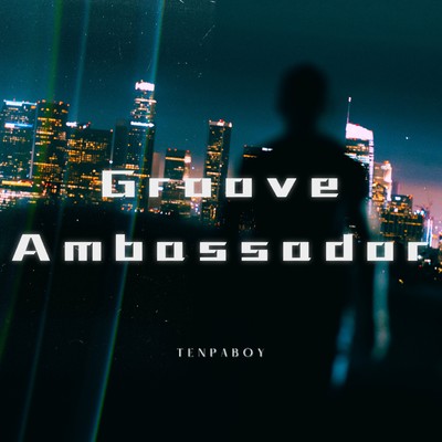 Groove Ambassador/TENPABOY