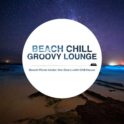 Beach Chill Groovy Lounge - Beach Picnic Under the Stars with Chill House/Cafe Lounge Resort