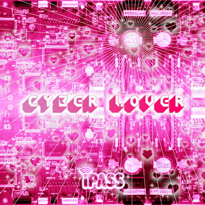 シングル/Cyber Lover/iPASS