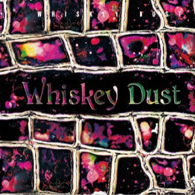 WHISKEY DUST/Whiskey Dust