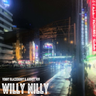 Willy Nilly/Vinny Blackberry & audiot909