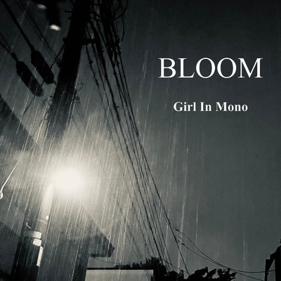 Bloom/Girl in Mono