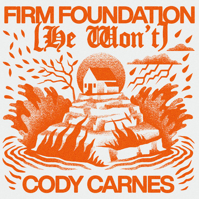 Firm Foundation (He Won't)/Cody Carnes