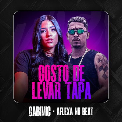 Gosto De Levar Tapa/Gabivic／Aflexa no Beat
