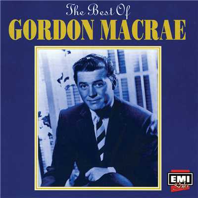 The Best Of Gordon MacRae/ゴードン・マクレエ